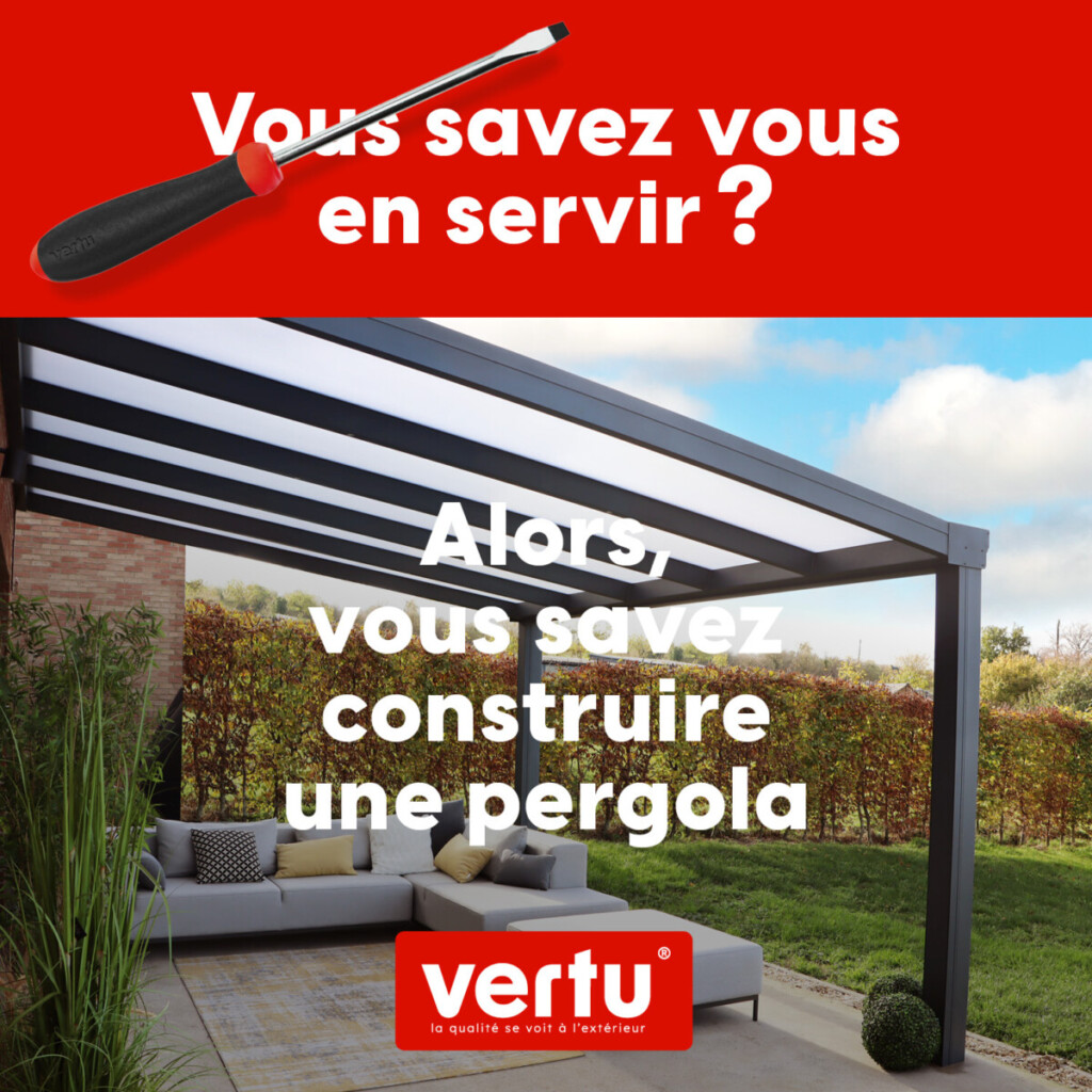 Vous savez vous en servir ? alors vous savez construire une pergola en kit vertu