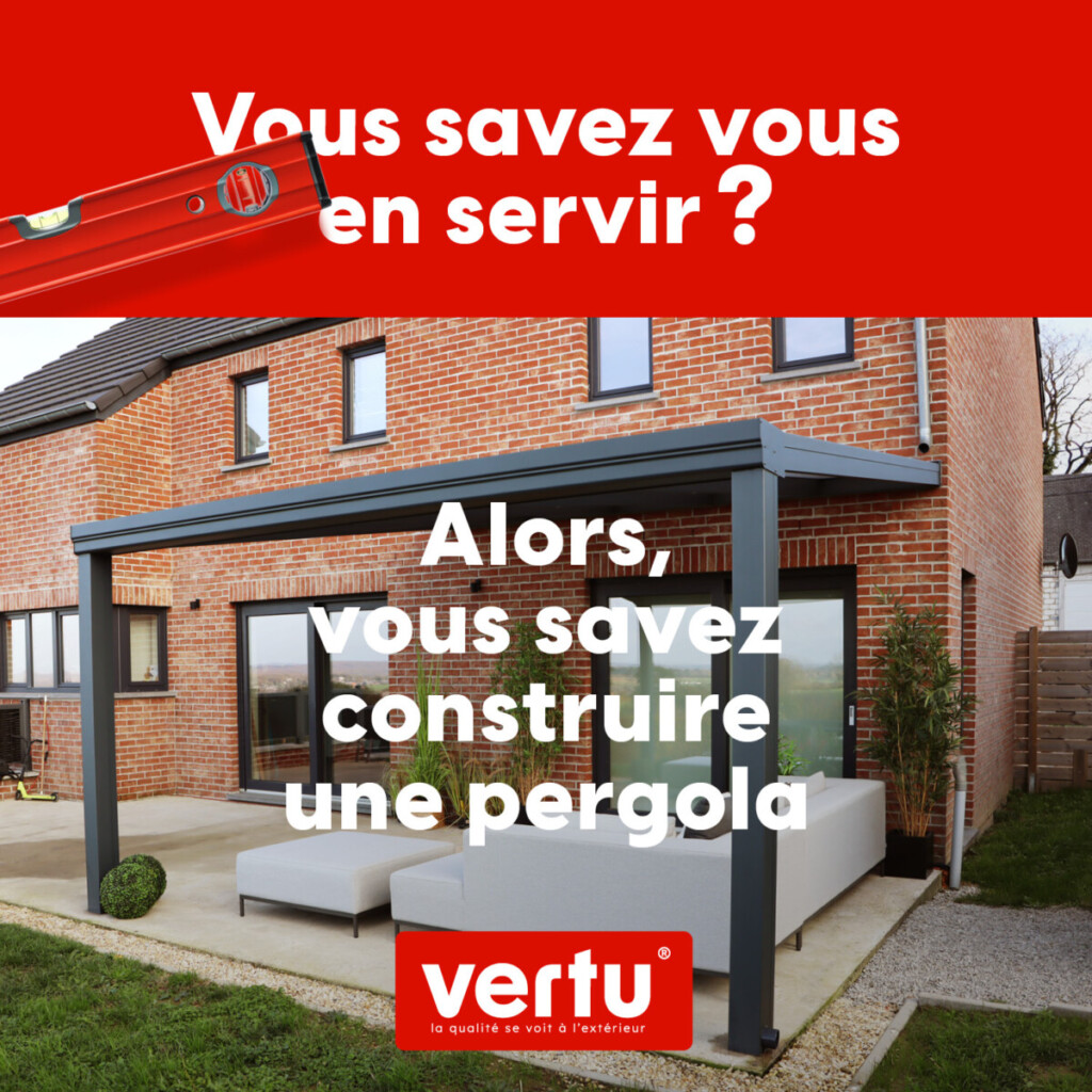 Vous savez vous en servir ? alors vous savez construire une pergola en kit vertu